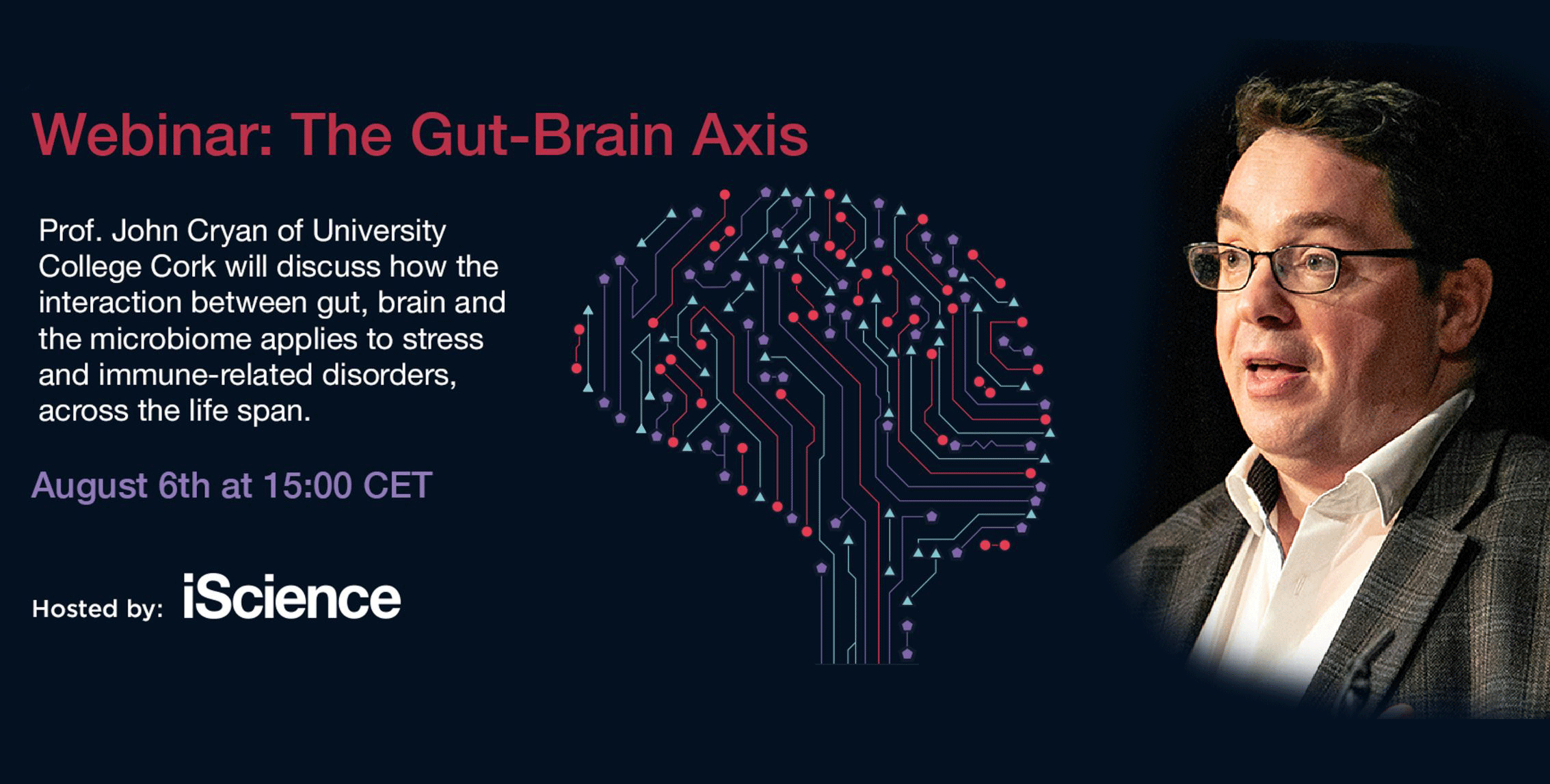  Cell Press Webinar: With Prof Cryan 'The Gut Brain Axis'. August 6th 2020 at 15:00 CET