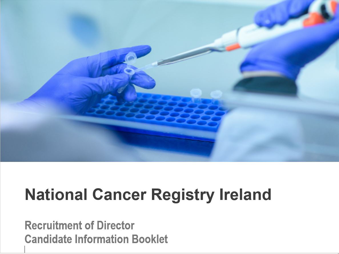 Recruitment for the role of Director - National Cancer Registry Ireland / Professor of Cancer Epidemiology, UCC.
