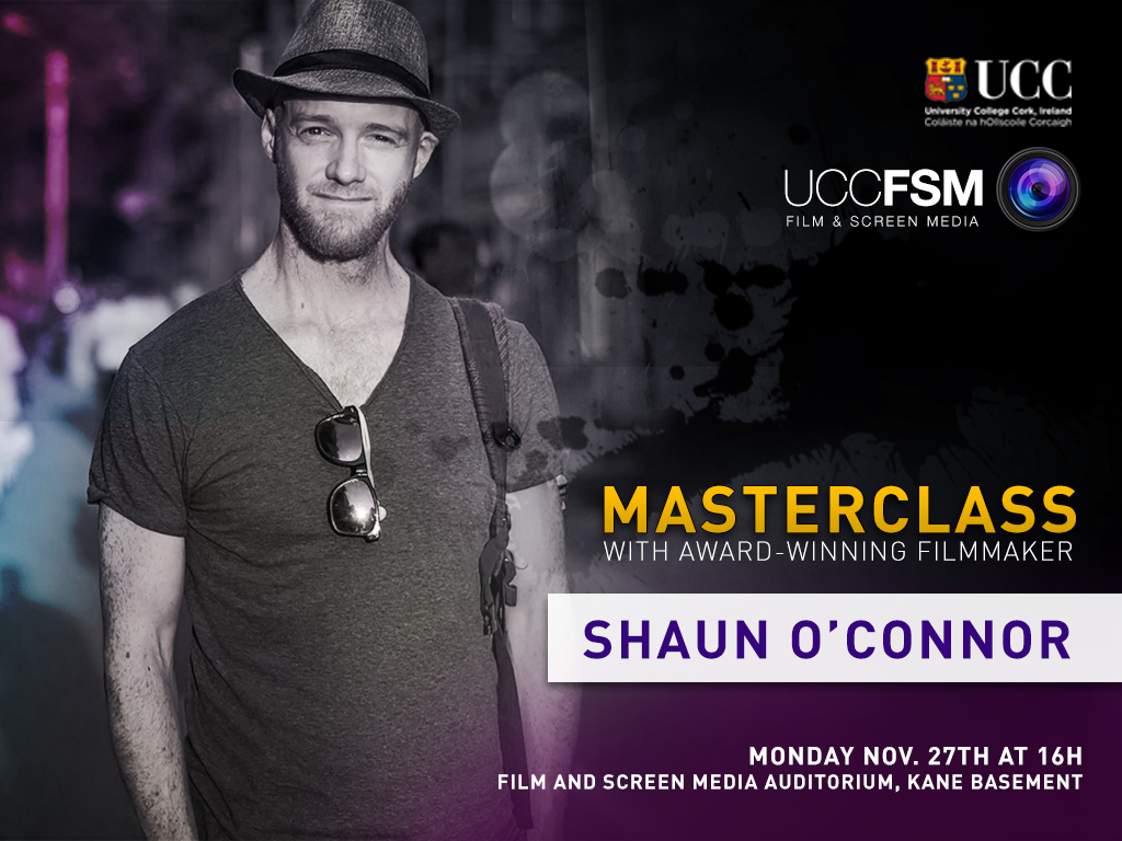 Masterclass with Shaun O’Connor. Mon 27th Nov @ 4pm Film & Screen Media Auditorium.
