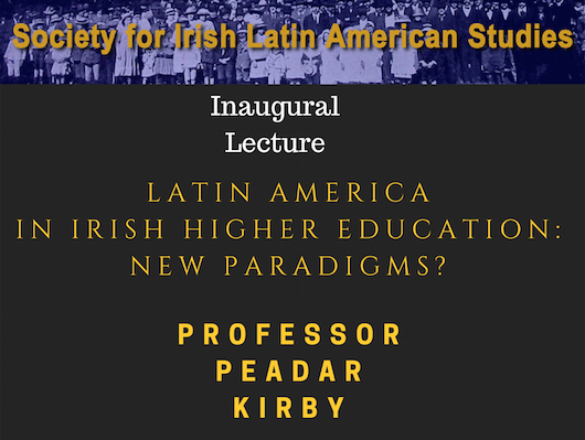 Professor Peadar Kirby – Society for Irish Latin American Studies Inaugural Lecture