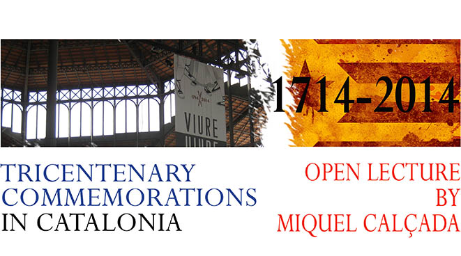 Public Lecture - Tricentenary Commemorations in Catalonia - 4th of September 