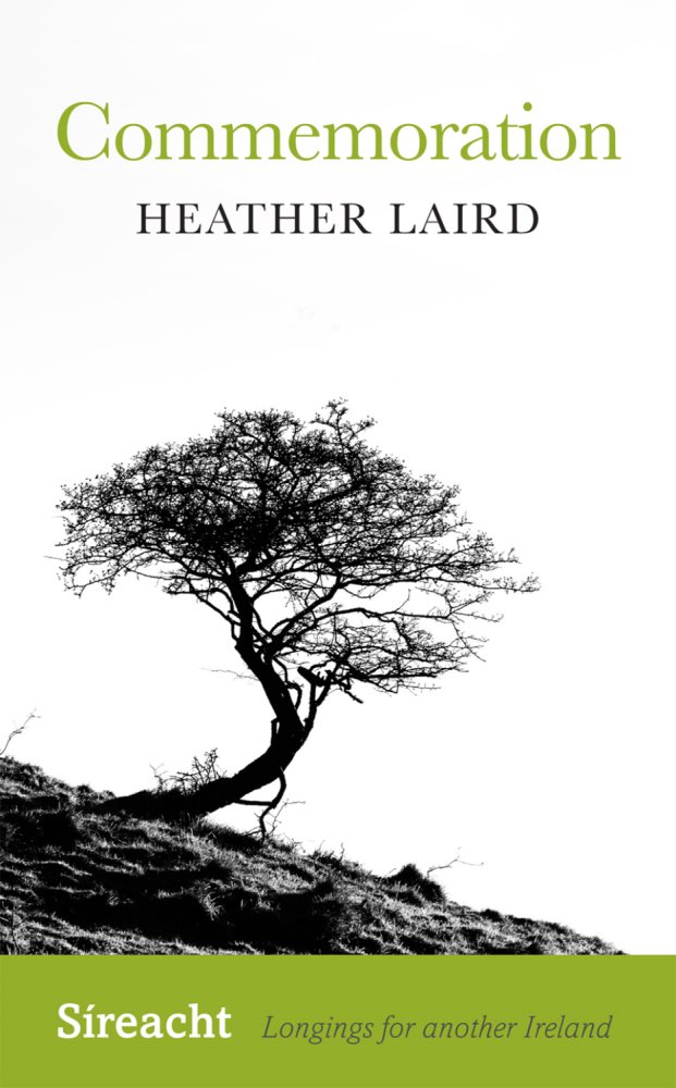  Commemoration by Dr Heather Laird Published by Cork University Press 