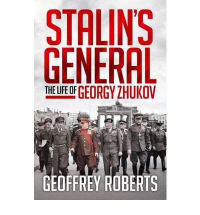 Stalin's General: The Life of Georgy Zhukov

