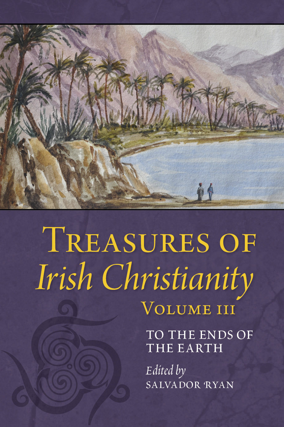 Treasures of Irish Christianity Volume III: To the Ends of the Earth 