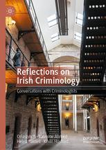 Reflections on Irish Criminology - Conversations with Criminologists!