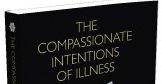 The Compassionate Intentions of Illness – CUP Publication

