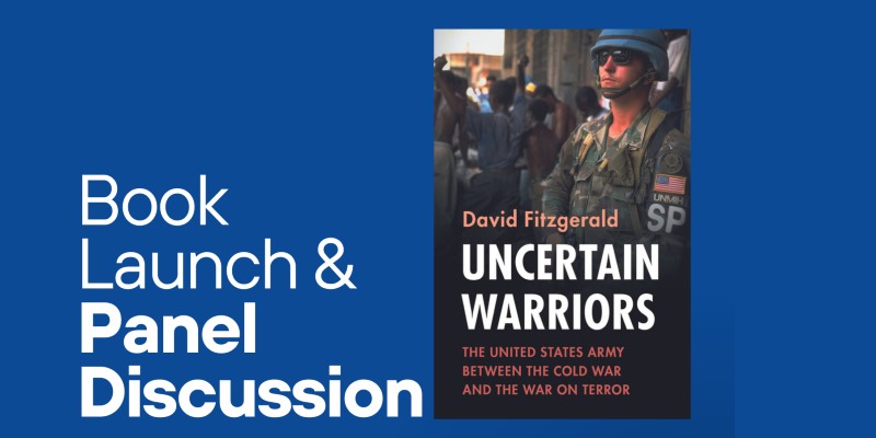 Book launch and panel discussion: 'Uncertain Warriors: the United States Army between the Cold War and the War on Terror' 