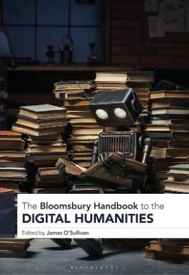 Bloomsbury publishes its Handbook to the Digital Humanities