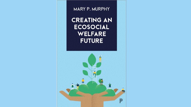 Creating an Ecosocial Welfare Future: Core challenges for Irish Welfare, North and South 