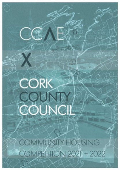 CCAE x Cork County Council - Community Housing Competition 2020.21 + 2021.22 - Digital Publication