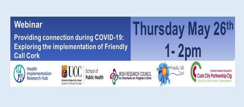 Webinar: Providing connection during COVID-19: Exploring the implementation of Friendly Call Cork (26th May 1-2pm)