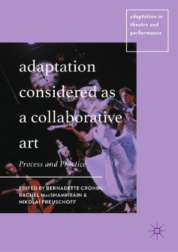 Adaptation Considered as a Collaborative Art: Process and Practice, ed. Rachel MagShamhrain et al.
