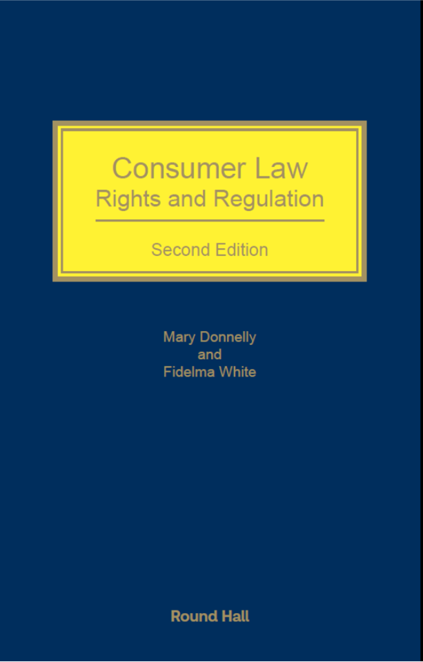 Second Edition of Consumer Law: Rights and Regulation by UCC Professors Mary Donnelly and Fidelma White published
