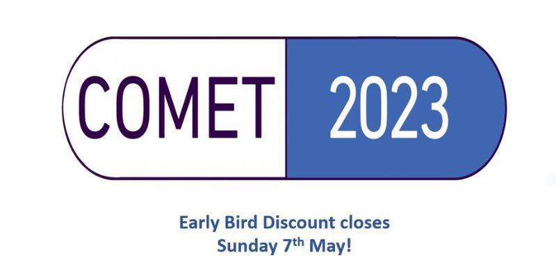 COMET 2023 - Early Bird Discount closes on Sunday 7th May! 