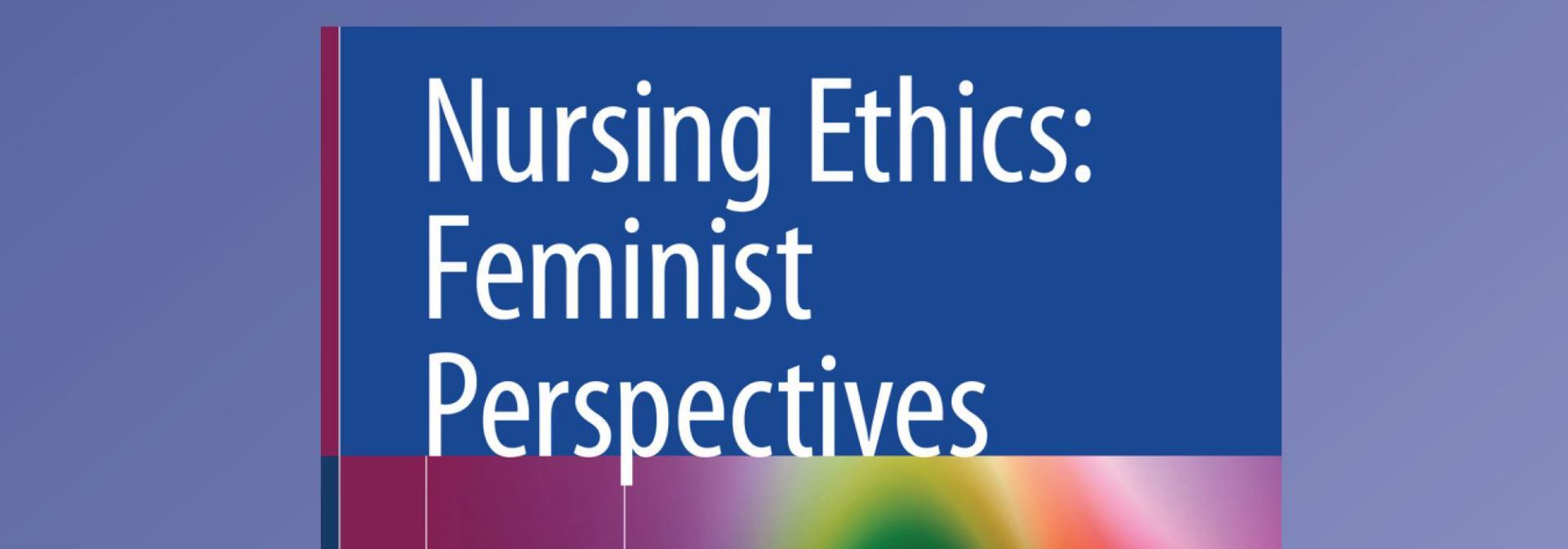 Nursing Ethics Feminist Perspectives Launch 23 February