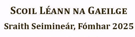 Seimineár Scoil Léann na Gaeilge 2025