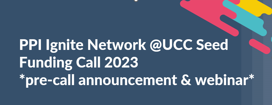 PPI Ignite Network @ UCC Seed Funding Call September 2023 