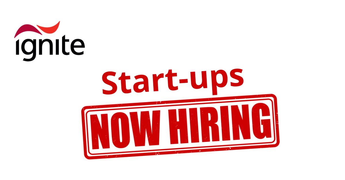 IGNITE Start-Ups Are Hiring!