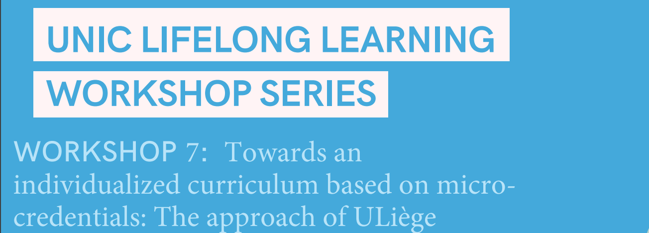 UNIC Lifelong Learning Workshop Series, Workshop 7: Towards an individualized curriculum based on microcredentials: The approach of ULiège