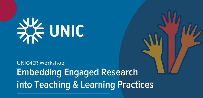 UNIC4ER Workshop: Embedding Engaged Research into Teaching and Learning Practices