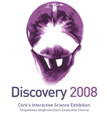 Discovery 2008 – Cork’s Annual Interactive Exhibition
