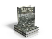 Revolution in Ireland: Popular Militancy 1917 to 1923