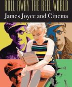 Roll Away the Reel World: James Joyce and Cinema
