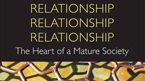 Relationship, Relationship, Relationship: The Heart of a Mature Society