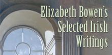 Elizabeth Bowen’s Selected Irish Writings